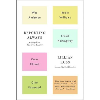 Reporting Always - by  Lillian Ross (Paperback)