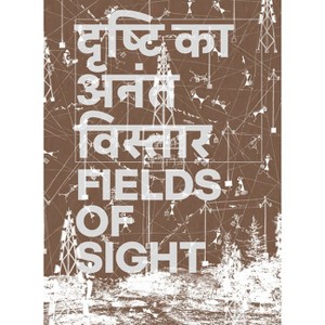 Gauri Gill and Rajesh Chaitya Vangad: Fields of Sight - (Paperback) - 1 of 1
