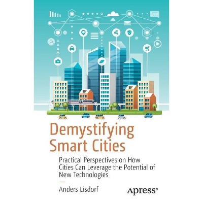 Demystifying Smart Cities - by  Anders Lisdorf (Paperback)