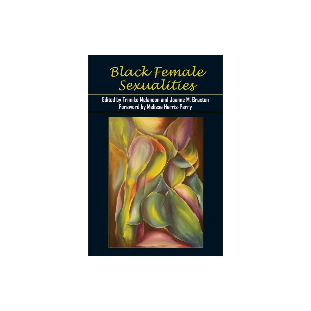 Black Female Sexualities - by Trimiko Melancon & Joanne M Braxton (Paperback)