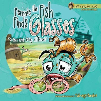 Fernnie the Fish Finds Glasses - by  Talmage Burdine (Paperback)