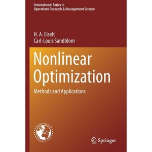 Nonlinear Optimization - (International Operations Research & Management Science) by  H a Eiselt & Carl-Louis Sandblom (Paperback) - 1 of 1