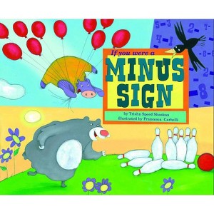 If You Were a Minus Sign - (Math Fun) by  Trisha Speed Shaskan (Paperback) - 1 of 1