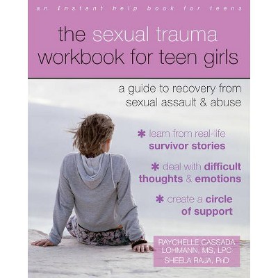 The Sexual Trauma Workbook for Teen Girls - by  Raychelle Cassada Lohmann & Sheela Raja (Paperback)