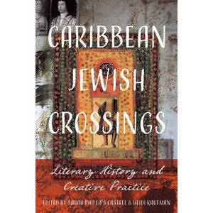 Caribbean Jewish Crossings - (New World Studies) by  Sarah Phillips Casteel & Heidi Kaufman (Paperback) - 1 of 1