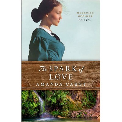 The Spark of Love - by  Amanda Cabot (Hardcover)