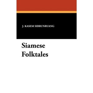 Siamese Folktales - by  J Kasem Sibrunruang (Paperback) - 1 of 1