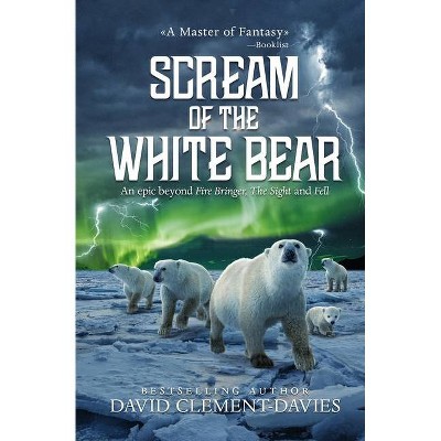 Scream of The White Bear - by  David Clement-Davies (Paperback)