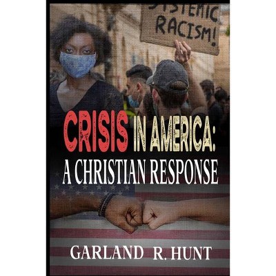 Crisis in America - by  Garland Hunt (Paperback)