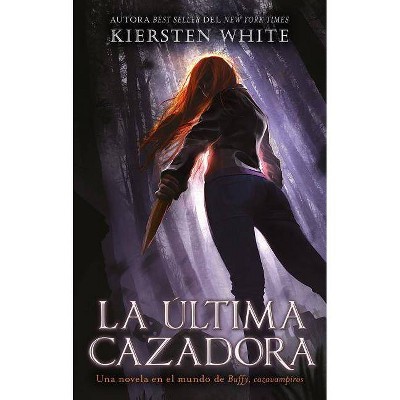  Ultima Cazadora, La - by  Kiersten White (Paperback) 