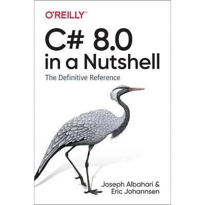 C# 8.0 in a Nutshell - by  Joseph Albahari & Eric Johannsen (Paperback)