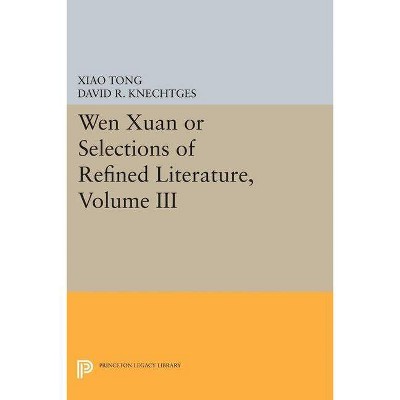 Wen Xuan or Selections of Refined Literature, Volume III - by  Xiao Tong (Paperback)