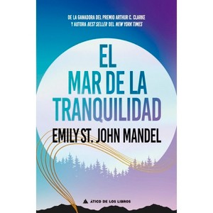 El Mar de la Tranquilidad - by  St John Mandel Emily (Paperback) - 1 of 1