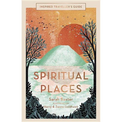 Spiritual Places - (Inspired Traveller's Guides) by  Sarah Baxter (Hardcover)