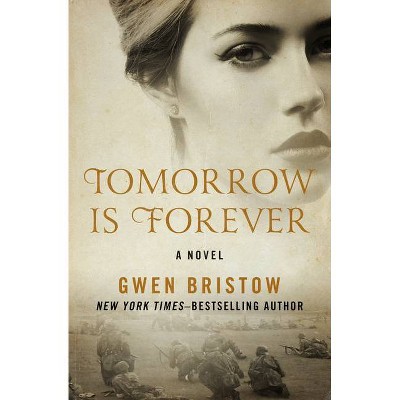 Tomorrow Is Forever - by  Gwen Bristow (Paperback)