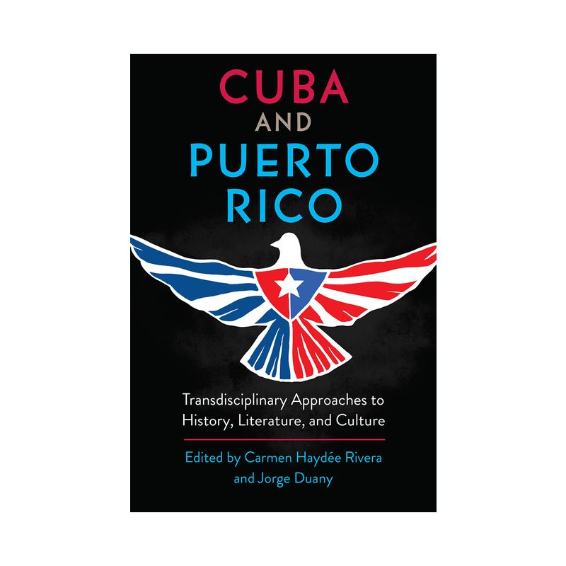 Cuba and Puerto Rico - by  Carmen Haydée Rivera & Jorge Duany (Paperback), 1 of 2