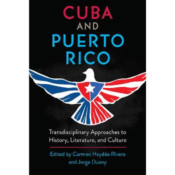 Cuba and Puerto Rico - by  Carmen Haydée Rivera & Jorge Duany (Paperback)