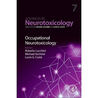 Occupational Neurotoxicology - (Advances in Neurotoxicology) (Hardcover)