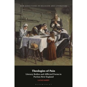Theologies of Pain - (New Directions in Religion and Literature) by  Lucas Hardy (Hardcover) - 1 of 1