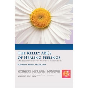 The Kelley ABCs of Healing Feelings - by  Ronald L Kelley Dlfapa (Paperback) - 1 of 1