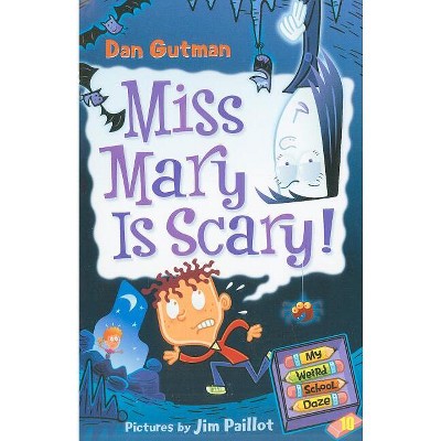 My Weird School Daze #10: Miss Mary Is Scary! - By Dan Gutman