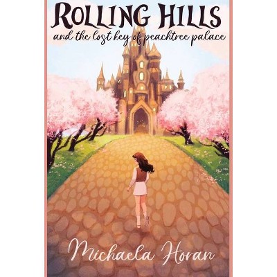 Rolling Hills and the Lost Key of Peachtree Palace - by  Michaela Horan (Hardcover)