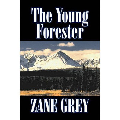 The Young Forester by Zane Grey, Fiction, Western, Historical - (Paperback)