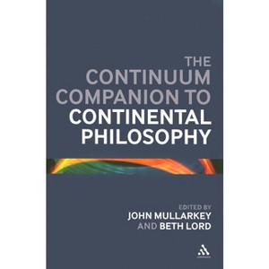 The Continuum Companion to Continental Philosophy - (Bloomsbury Companions) by  John Ó Maoilearca & Beth Lord (Hardcover) - 1 of 1