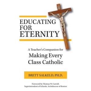 Educating for Eternity - by  Brett Salkeld (Paperback) - 1 of 1