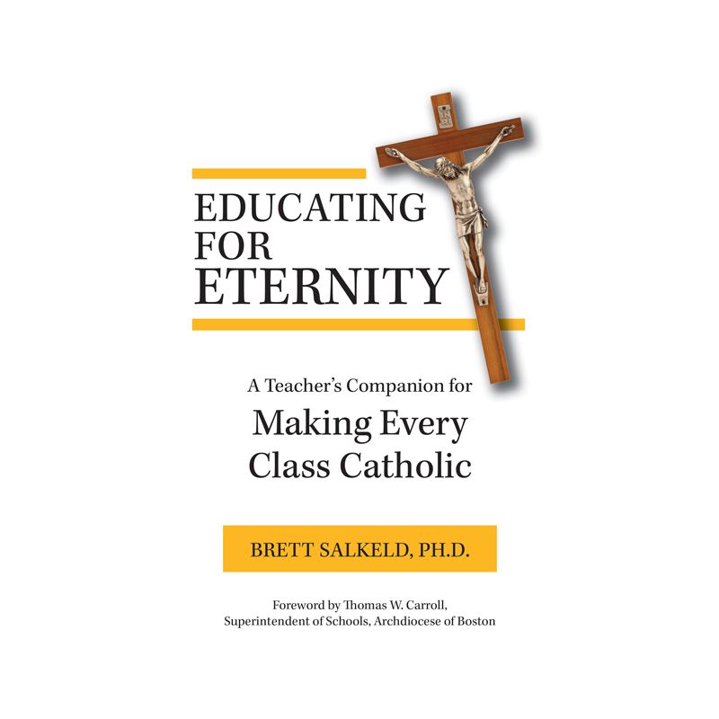Educating for Eternity - by  Brett Salkeld Ph D (Paperback), 1 of 2