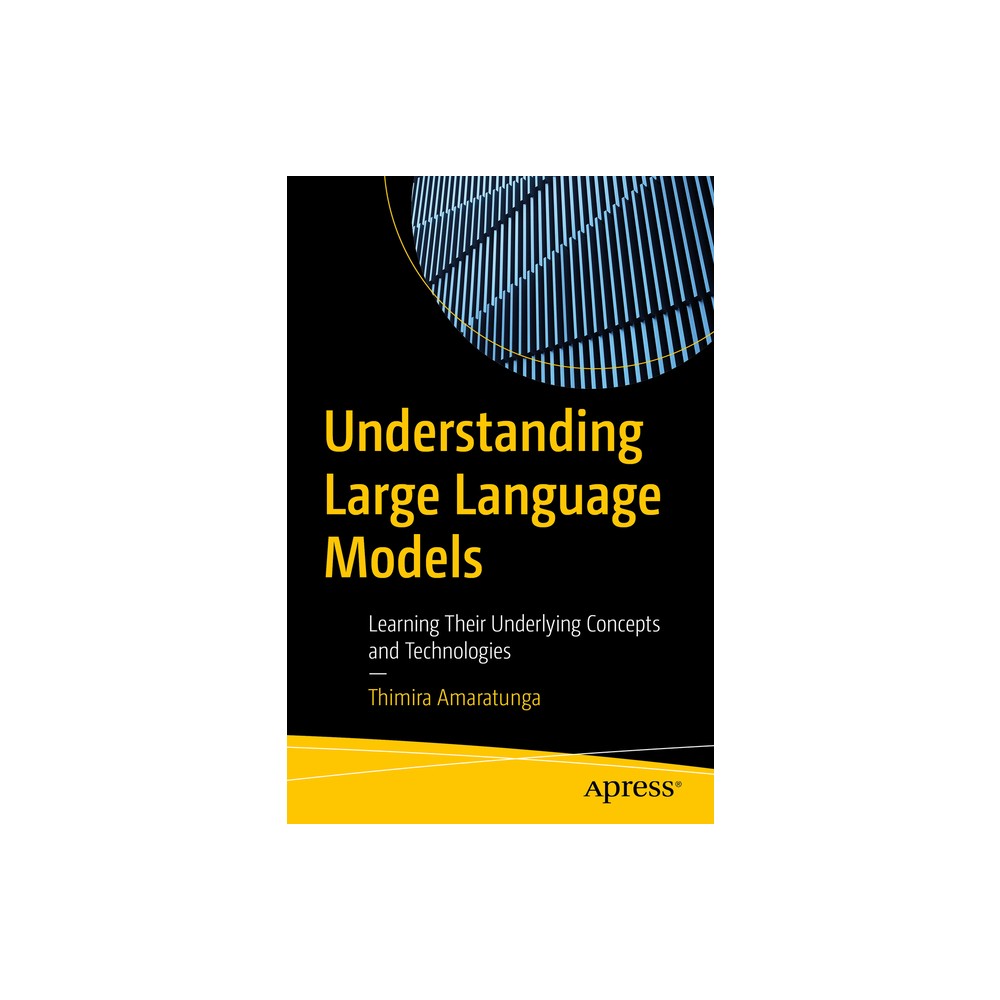 Understanding Large Language Models - by Thimira Amaratunga (Paperback)