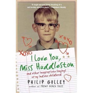 I Love You, Miss Huddleston - by  Philip Gulley (Paperback) - 1 of 1