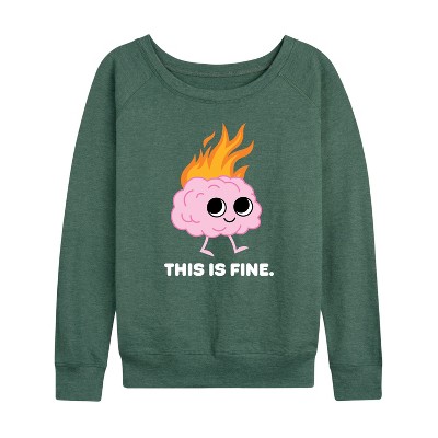 Women's - Instant Message - This Is Fine Brain Fire Lightweight French Terry Wide Neck Long Sleeve Graphic Shirt