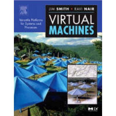 Virtual Machines - (The Morgan Kaufmann Computer Architecture and Design) by  Jim Smith & Ravi Nair (Hardcover)