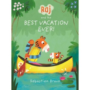 Raj and the Best Vacation Ever! - by  Sebastien Braun (Hardcover) - 1 of 1