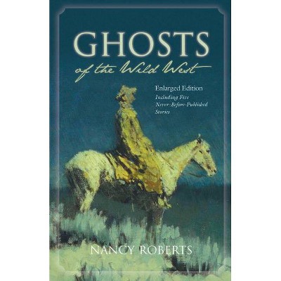 Ghosts of the Wild West - by  Nancy Roberts (Paperback)