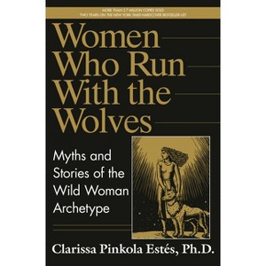 Women Who Run with the Wolves - by Clarissa Pinkola Estés - 1 of 1