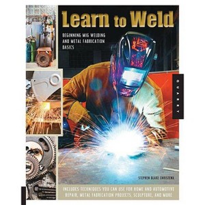 Learn to Weld - by  Stephen Christena (Paperback) - 1 of 1