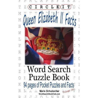 Circle It, Queen Elizabeth II Facts, Word Search, Puzzle Book - by  Lowry Global Media LLC & Maria Schumacher (Paperback)