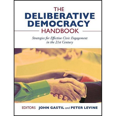 The Deliberative Democracy Handbook - by  Gastil (Paperback)