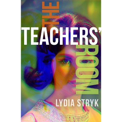 The Teachers' Room - by  Lydia Stryk (Paperback)