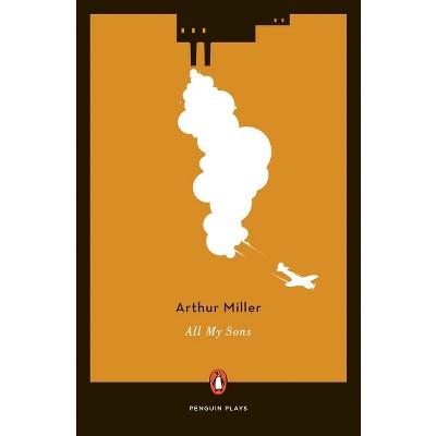 All My Sons - (Penguin Plays) by  Arthur Miller (Paperback)