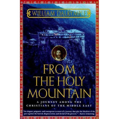 From the Holy Mountain - by  William Dalrymple (Paperback)