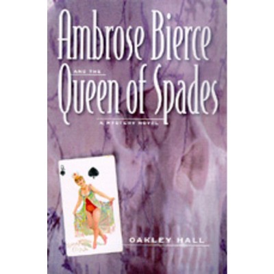 Ambrose Bierce and the Queen of Spades - by  Oakley Hall (Hardcover)