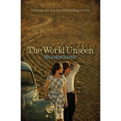 The World Unseen - by  Shamim Sarif (Paperback)