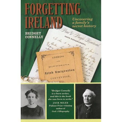 Forgetting Ireland - by  Bridget Connelly (Hardcover)