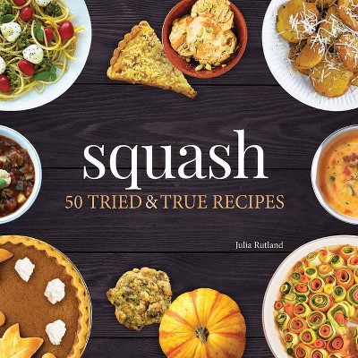 Squash - (Nature's Favorite Foods Cookbooks) by  Julia Rutland (Paperback)