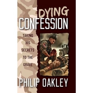 Dying Confession - by Philip Oakley - 1 of 1