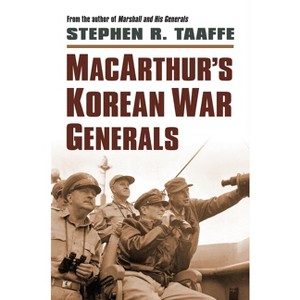 Macarthur's Korean War Generals - (Modern War Studies) by  Stephen R Taaffe (Hardcover) - 1 of 1