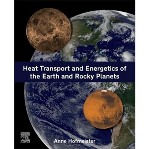 Heat Transport and Energetics of the Earth and Rocky Planets - by  Anne Hofmeister (Paperback) - 1 of 1